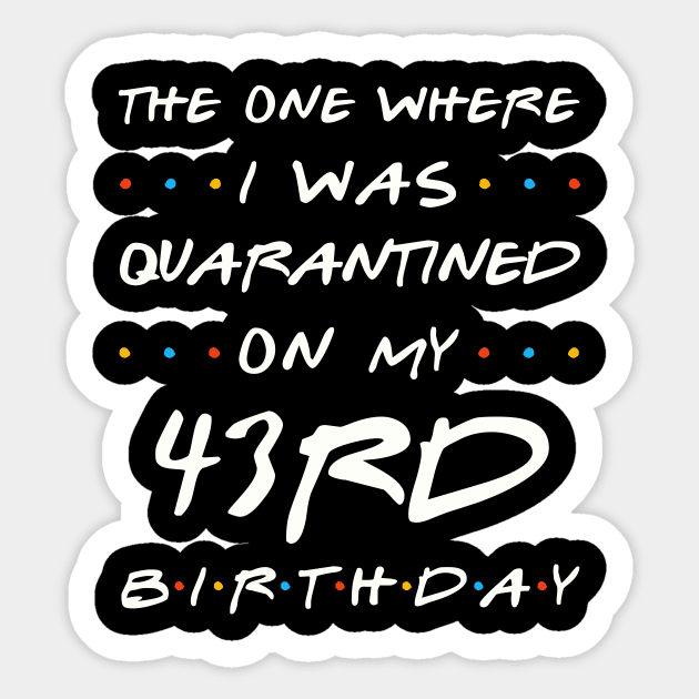 Quarantined On My 43rd Birthday Sticker by Junki